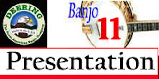 Banjo 11 presentation from Deering Banjos